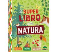 IL SUPER LIBRO DELLA NATURA - AA.VV. - Editoriale Scienza