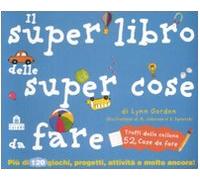 Il super libro delle super cose da fare. Ediz. illustrata