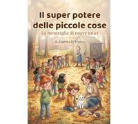 Il super potere delle piccole cose: La meraviglia di essere unici