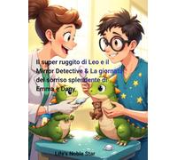 Il super ruggito di Leo e il Mirror Detective & La giornata del sorriso splendente di Emma e Dany