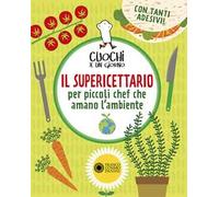 Il supericettario per piccoli chef che amano l'ambiente. Ediz. a colori. Ediz. a spirale. Con Adesivi