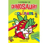 Il superlibro dei dinosauri da colorare. Ediz. a colori