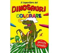 Il superlibro dei dinosauri da colorare. Ediz. illustrata