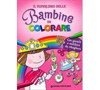 Il superlibro delle bambine da colorare. Con gioielli e vestitini da ritagliare. Ediz. illustrata