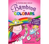 Il superlibro delle bambine da colorare. Con gioielli e vestitini da ritagliare. Ediz. illustrata