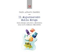 Il supermercato della droga. Dalle droghe naturali e sintetiche a
