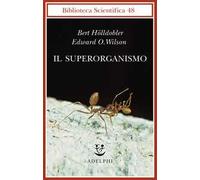 Il superorganismo - Hölldobler Bert, Wilson Edward O.
