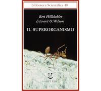 Il superorganismo - Hölldobler Bert, Wilson Edward O.