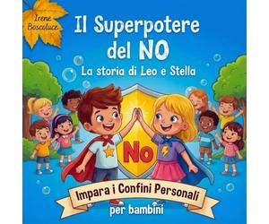 Il Superpotere del NO - La storia di Leo e Stella. Impara i confini personali, per bambini Libro illustrato sulla sicurezza personale, il consenso, le ... Impara i Confini Personali - per bambini