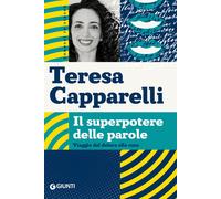 Il superpotere delle parole. Viaggio dal dolore alla cura - Capparelli Teresa