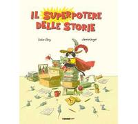Il superpotere delle storie. Ediz. a colori