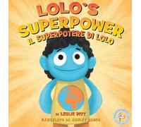 Il superpotere di Lolo-Lolo's superpower. Ediz. a colori
