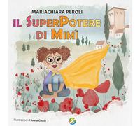 Il superpotere di Mimì - [Officina Grafica Edizioni]
