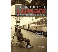 Il supplente. Un anno nelle scuole del Nord