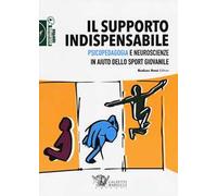 Il supporto indispensabile. Psicopedagogia e neuroscienze in aiuto dello sport giovanile