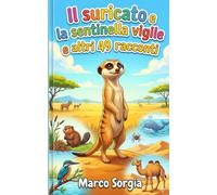 Il suricato e la sentinella vigile e altri 49 racconti