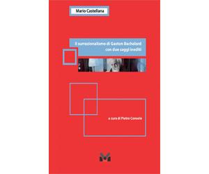 Il surrazionalismo di Gaston Bachelard - [Milella]