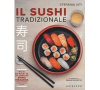 Il sushi tradizionale. Più di 50 ricette del maestro Shiro Hirazawa