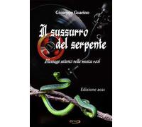 Il sussurro del serpente. Messaggi satanici nella musica rock. Nuova ediz.