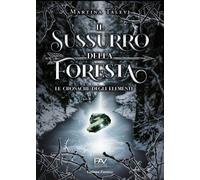 Il sussurro della foresta. Le cronache degli elementi. Vol. 1 - [Pav Edizioni]