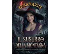 Il Sussurro della Montagna: Una strega malvagia, un oscuro segreto