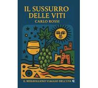 Il sussurro delle viti. Nuova ediz.