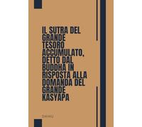Il Sutra del Grande Tesoro Accumulato, detto dal Buddha in risposta alla domanda del Grande Kasyapa