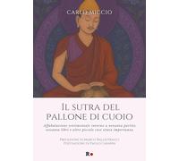 Il sutra del pallone di cuoio. Affabulazione sentimentale intorno a novanta partite, sessanta libri e altre piccole cose senza importanza
