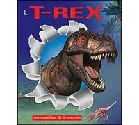 Il T-Rex. Ediz. illustrata. Con gadget