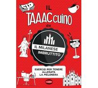 Il taaaccuino de Il Milanese Imbruttito. Esercizi per tenere allenata la melonera