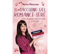 IL TACCUINO DEL ROMANCE-IERE: Per sognare, progettare e scrivere