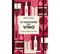 Il taccuino del vino. Scopri, degusta, annota - 2019 - Gribaudo