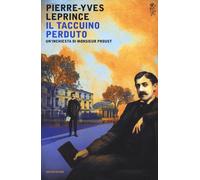 Il taccuino perduto. Un'inchiesta di Monsieur Proust - Leprince Pierre-Yves