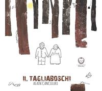 Il tagliaboschi. Ediz. illustrata