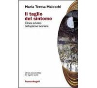 Il taglio del sintomo. Clinica ed etica dell'opzione lacaniana