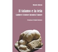 Il talamo e la tela. Laddove il dolore incontra l'amore
