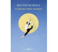 Libri Matteo Bussola - Il Talento Della Rondine