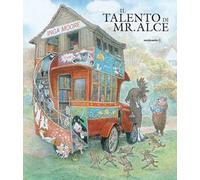 Il talento di mr. Alce. Ediz. a colori