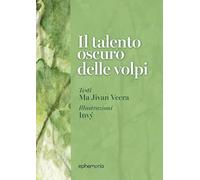 Il talento oscuro delle volpi. Ediz. illustrata. Con litografia firmata