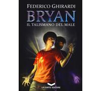 Il talismano del male. Bryan. Vol. 2 - Ghirardi Federico
