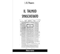 I B Pranaitis I. B. Pranaitis Il talmud smascherato (Tascabile)