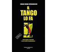 Il tango lo fa. Chiacchiere, passione e una scarpa insanguinata -