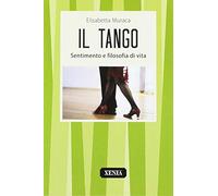 Il tango. Sentimento e filosofia di vita
