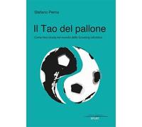 Il Tao del pallone. Come farsi strada nel mondo dello scouting calcistico