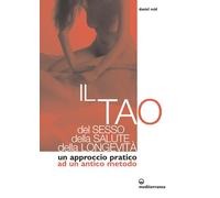Il tao del sesso, della salute, della longevità. Un approccio pra