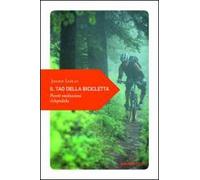 Il tao della bicicletta. Piccole meditazioni ciclopediche