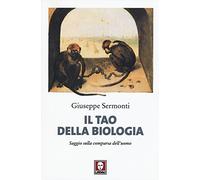 Il tao della biologia. Saggio sulla comparsa dell'uomo