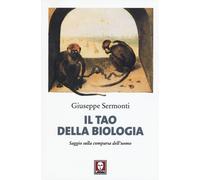 Il tao della biologia. Saggio sulla comparsa dell'uomo