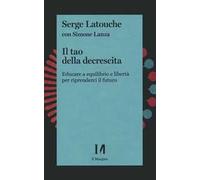 Il tao della decrescita. Educare a equilibrio e libertà per riprenderci il futuro
