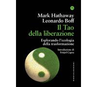 Il tao della liberazione. Esplorando l'ecologia della trasformazione - Bof...